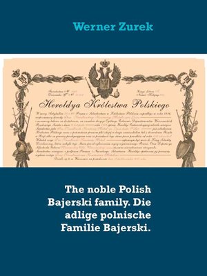cover image of The noble Polish Bajerski family. Die adlige polnische Familie Bajerski.